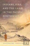Indians, Fire, And The Land In The Pacific Northwest