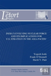 India'S Evolving Nuclear Force And Its Implications For U.S. Strategy In The Asia-Pacific