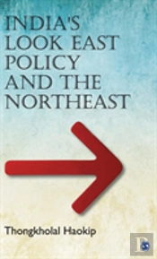 India'S Look East Policy And The Northeast
