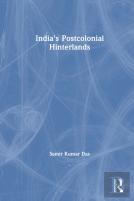 India'S Postcolonial Hinterlands