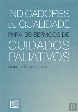 Bertrand.pt - Indicadores de Qualidade para os Serviços de Cuidados Paliativos em Portugal