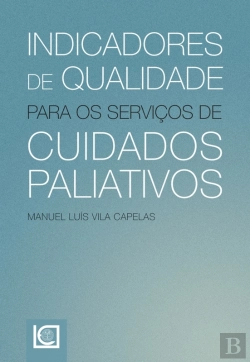 Bertrand.pt - Indicadores De Qualidade Para Os Serviços De Cuidados Paliativos
