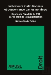 Indicateurs Institutionnels Et Gouvernance Par Les Nombres : Repenser L'Au-Delà Du Pib Par Le Droit De La Quantification