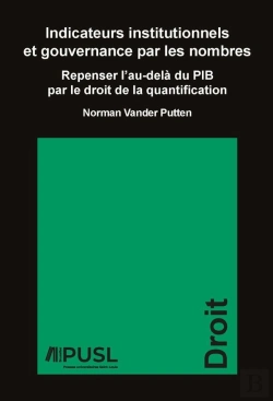 Bertrand.pt - Indicateurs Institutionnels Et Gouvernance Par Les Nombres : Repenser L'Au-Delà Du Pib Par Le Droit De La Quantification