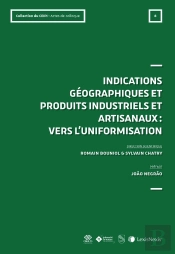 Indications Géographiques Et Produits Industriels Et Artisanaux : Vers L'Uniformatisation