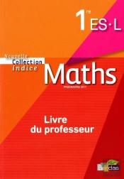 Indice Maths 1ere Es-L ; Livre Du Professeur (Edition 2011)