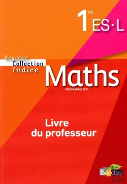 Bertrand.pt - Indice Maths 1ere Es-L ; Livre Du Professeur (Edition 2011)