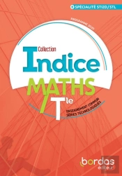 Indice Maths : Terminale ; Enseignement Commun, Séries Technologiques ; Spécialité St2id/Stl (Édition 2020)