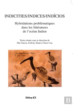 Bertrand.pt - Indicities/Indices/Indicios ; Hybridations Problématiques Dans Les Littératures De L'Océan Indien