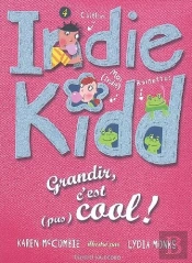 Indie Kidd T.4 ; Grandir C'Est (Pas) Cool !