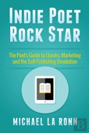 Indie Poet Rock Star: The Poet'S Guide T