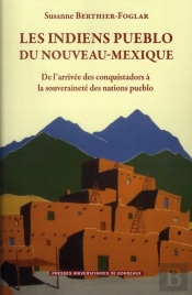 Indiens Pueblo Du Nouveau Mexique. De L Arrivee Des Conquistadors A La Souverainete Des Nations Pueb