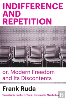 Bertrand.pt - Indifference And Repetition; Or, Modern Freedom And Its Discontents