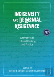 Indigeneity And Decolonial Resistance