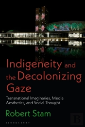 Indigeneity And The Decolonizing Gaze