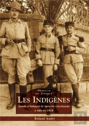 Indigenes - Armee D'Afrique Et Troupes Coloniale A Pieds En 1914