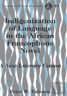 Indigenization Of Language In The African Francophone Novel