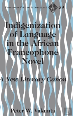 Bertrand.pt - Indigenization Of Language In The African Francophone Novel