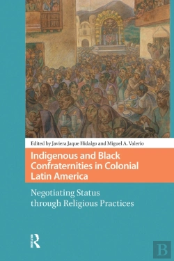 Bertrand.pt - Indigenous And Black Confraternities In Colonial Latin America