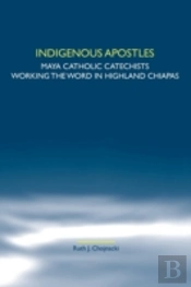 Indigenous Apostles: Maya Catholic Catec