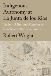 Indigenous Autonomy At La Junta De Los Rios