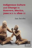 Indigenous Culture And Change In Guerrero, Mexico, 7000 Bce To 1600 Ce