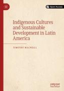 Indigenous Cultures And Sustainable Development In Latin America
