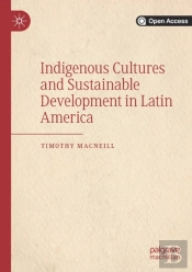 Indigenous Cultures And Sustainable Development In Latin America