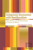 Indigenous Encounters With Neoliberalism