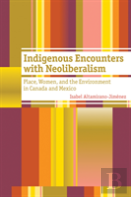 Indigenous Encounters With Neoliberalism