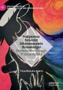 Indigenous Feminist Gikendaasowin (Knowledge)