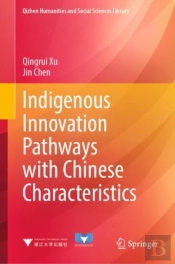Indigenous Innovation Pathways With Chinese Characteristics