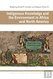 Indigenous Knowledge And The Environment In Africa And North America