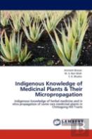 Indigenous Knowledge Of Medicinal Plants & Their Micropropagation