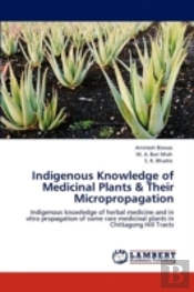 Indigenous Knowledge Of Medicinal Plants & Their Micropropagation