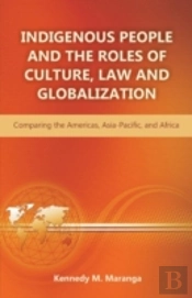 Indigenous People And The Roles Of Culture, Law And Globalization