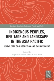 Indigenous Peoples, Heritage And Landscape In The Asia Pacific