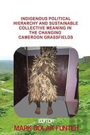 Indigenous Political Hierarchy And Sustainable Collective Meaning In The Changing Cameroon Grassfields