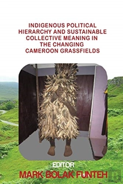 Bertrand.pt - Indigenous Political Hierarchy And Sustainable Collective Meaning In The Changing Cameroon Grassfields