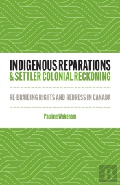 Indigenous Reparations And Settler Colonial Reckoning