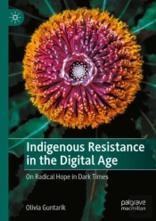 Indigenous Resistance In The Digital Age