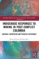 Indigenous Responses To Mining In Post-Conflict Colombia
