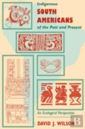 Indigenous South Americans Of The Past And Present