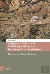 Indigenous Spirits And Global Aspirations In A Southeast Asian Borderland