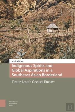 Bertrand.pt - Indigenous Spirits And Global Aspirations In A Southeast Asian Borderland