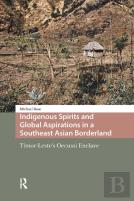 Indigenous Spirits And Global Aspirations In A Southeast Asian Borderland