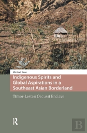 Indigenous Spirits And Global Aspirations In A Southeast Asian Borderland