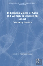 Indigenous Voices Of Girls And Women In Educational Spaces