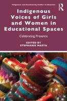 Indigenous Voices Of Girls And Women In Educational Spaces