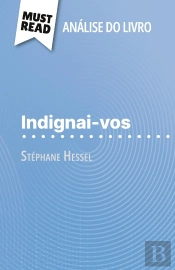 Indignai-Vos De Stéphane Hessel (Analise Do Livro) : Analise Completa E Resumo Pormenorizado Do Trabalho